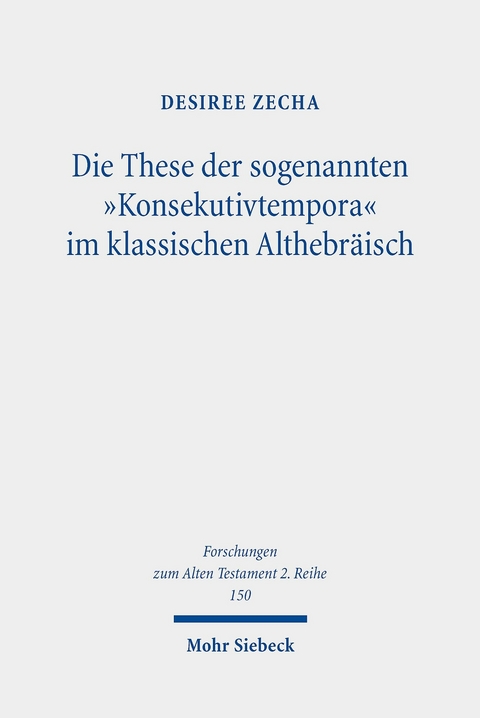 Die These der sogenannten 'Konsekutivtempora' im klassischen Althebräisch -  Desiree Zecha