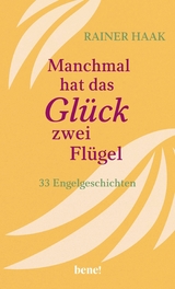 Manchmal hat das Glück zwei Flügel -  Rainer Haak