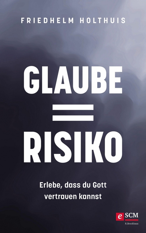 Glaube = Risiko -  Friedhelm Holthuis