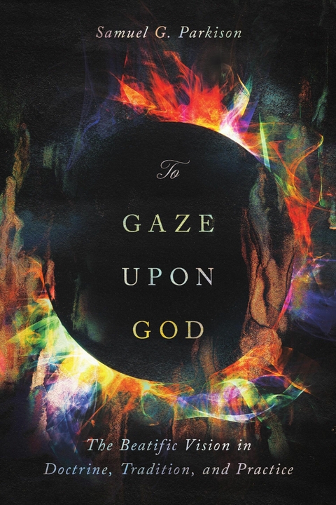 To Gaze upon God -  Samuel Parkison