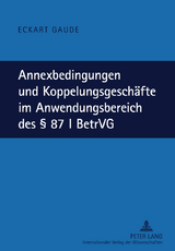 Annexbedingungen und Koppelungsgeschäfte im Anwendungsbereich des § 87 I BetrVG - Eckart Gaude