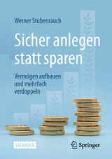 Sicher anlegen statt sparen - Werner Stubenrauch