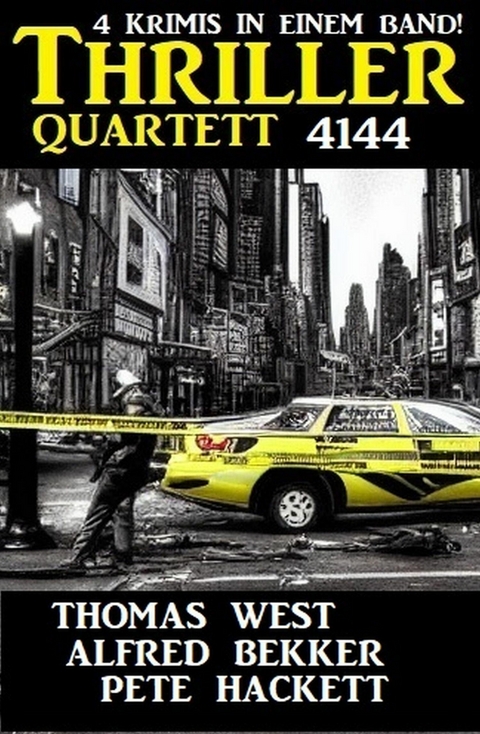 Thriller Quartett 4144 -  Alfred Bekker,  Thomas West,  Pete Hackett