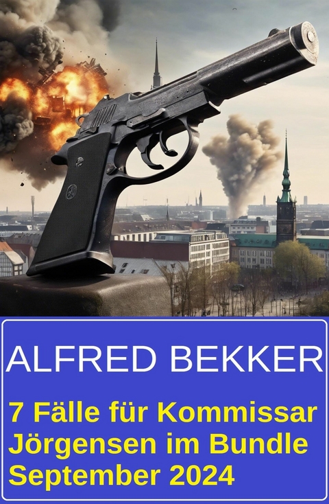 7 Fälle für Kommissar Jörgensen im Bundle September 2024 -  Alfred Bekker