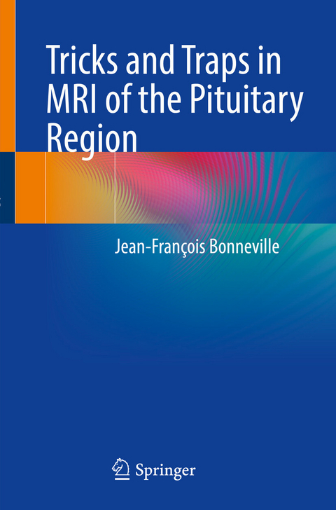 Tricks and Traps in MRI of the Pituitary Region - Jean-François Bonneville