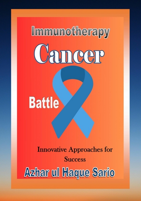 Immunotherapy Cancer Battle -  Azhar ul Haque Sario