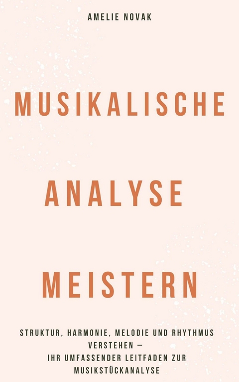 Musikalische Analyse meistern - Amelie Novak