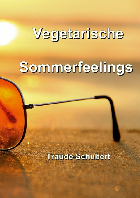 Vegetarische Sommerfeelings - Traude Schubert