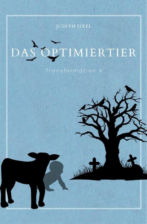 Das Optimiertier -  Judith Sixel