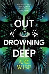 Out of the Drowning Deep -  A. C. Wise