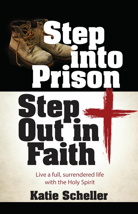 Step into Prison, Step Out in Faith -  Katie Scheller