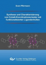 Synthese und Charakterisierung von Cobalt-Koordinationscluster mit funktionalisierten Ligandenhüllen - Sven Pfirrmann