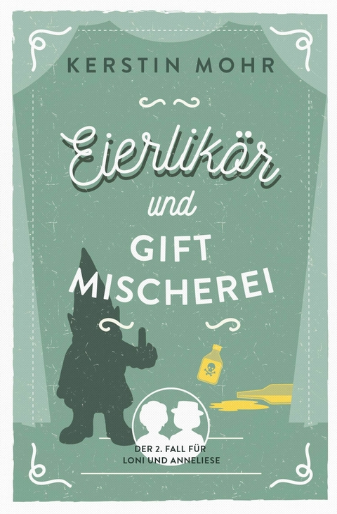 Eierlikör und Giftmischerei -  Kerstin Mohr