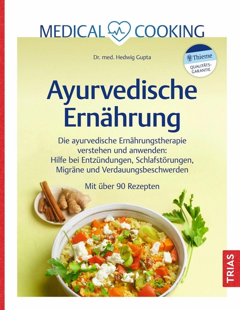 Medical Cooking: Ayurvedische Ernährung -  Hedwig Gupta