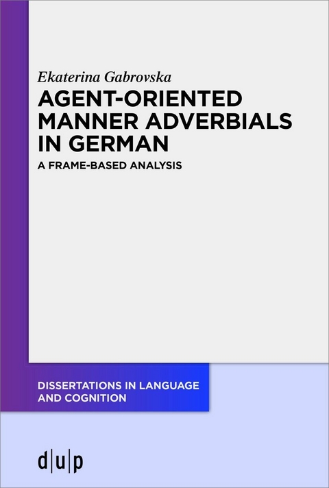 Agent-Oriented Manner Adverbials in German -  Ekaterina Gabrovska