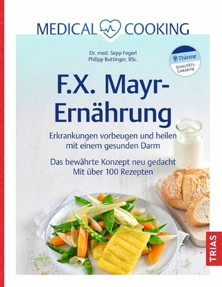 Medical Cooking: F.X. Mayr-Ernährung - Sepp Fegerl; Philipp Buttinger