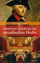 Illustrierte Geschichte des preußischen Hofes. - Karl Eduard Vehse