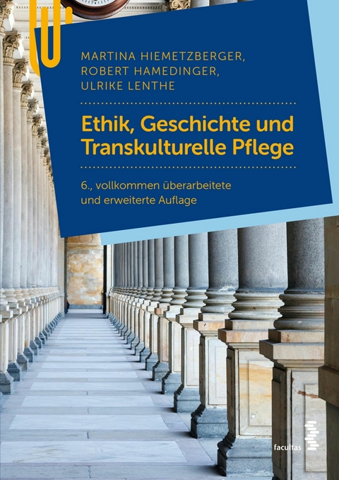 Ethik, Geschichte und Transkulturelle Pflege -  Martina Hiemetzberger,  Robert Hamedinger,  Ulrike Lenthe