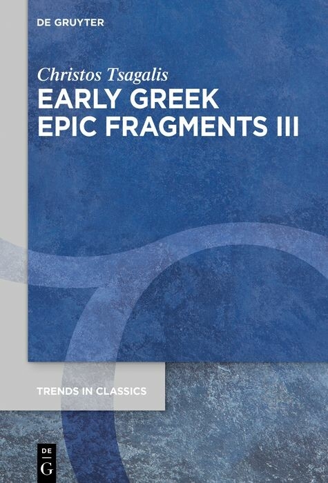 Early Greek Epic Fragments III -  Christos Tsagalis