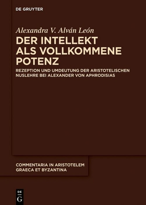 Der Intellekt als vollkommene Potenz -  Alexandra V. Alván León