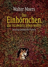 Das Einhörnchen, das rückwärts leben wollte - Walter Moers