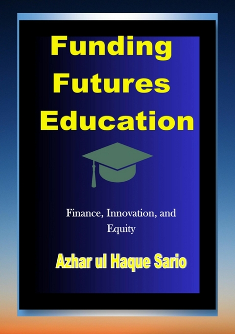 Funding Futures Education - Azhar Ul Haque Sario