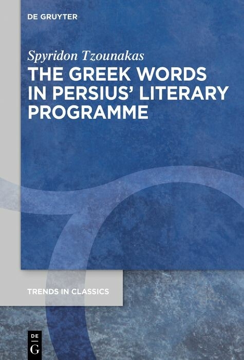 The Greek Words in Persius' Literary Programme -  Spyridon Tzounakas