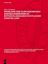 Probleme der durchgehenden Eisenbahnbremsen in entwicklungsgeschichtlicher Darstellung -  Hans Nordmann