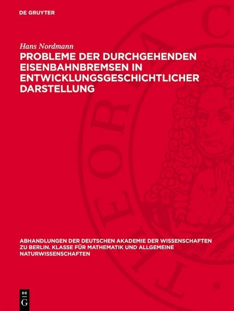 Probleme der durchgehenden Eisenbahnbremsen in entwicklungsgeschichtlicher Darstellung -  Hans Nordmann