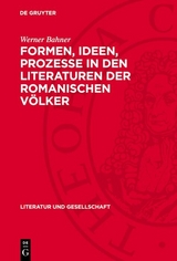 Formen, Ideen, Prozesse in den Literaturen der romanischen Völker -  Werner Bahner