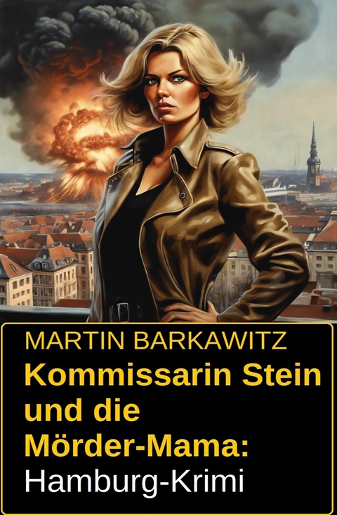 Kommissarin Stein und die Mörder-Mama: Hamburg-Krimi -  Martin Barkawitz