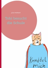 Tobi besucht die Schule - Julia Helmert