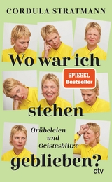 Wo war ich stehen geblieben? -  Cordula Stratmann