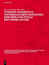 Hydrops congenitus universalis beim Kaninchen, eine erbliche fetale Erythroblastose -  Hans Nachtsheim,  Hans Klein