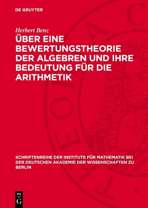 Über eine Bewertungstheorie der Algebren und ihre Bedeutung für die Arithmetik -  Herbert Benz