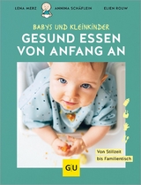 Gesund essen von Anfang an - Lena Merz, Annina Schäflein, Elien Rouw