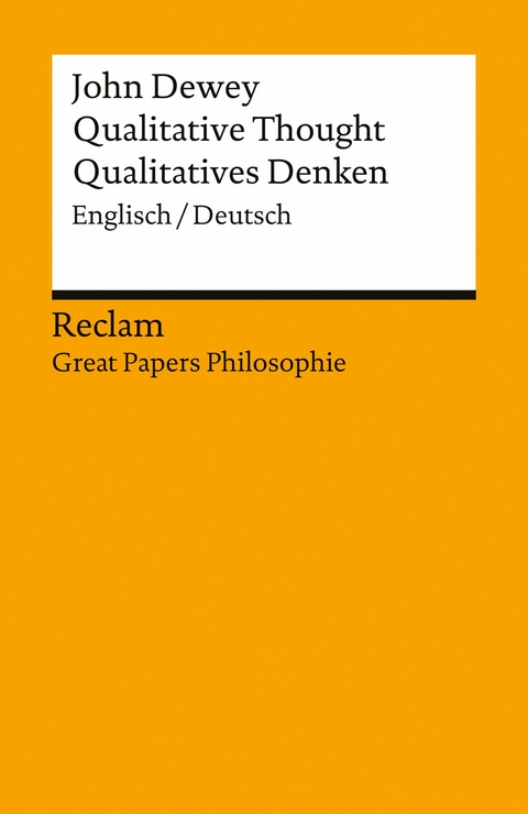 Qualitative Thought / Qualitatives Denken. Englisch/Deutsch. [Great Papers Philosophie] -  John Dewey