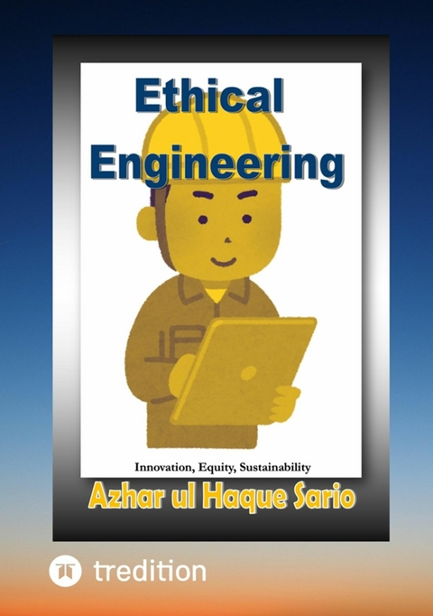 Ethical Engineering - Azhar Ul Haque Sario