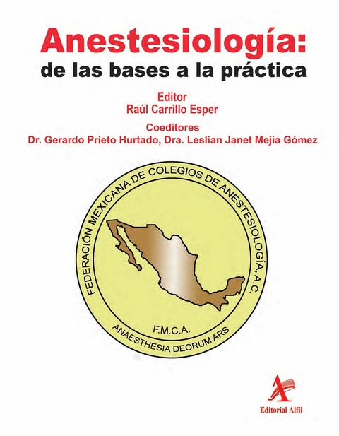 Anestesiología: de las bases a la práctica - Raúl Carrillo Esper, Gerardo Prieto Hurtado, Leslian Janet Mejía Gómez