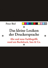 Das kleine Lexikon der Druckersprache - Peter Johannes Biel