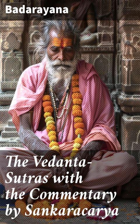 The Vedanta-Sutras with the Commentary by Sankaracarya -  Badarayana