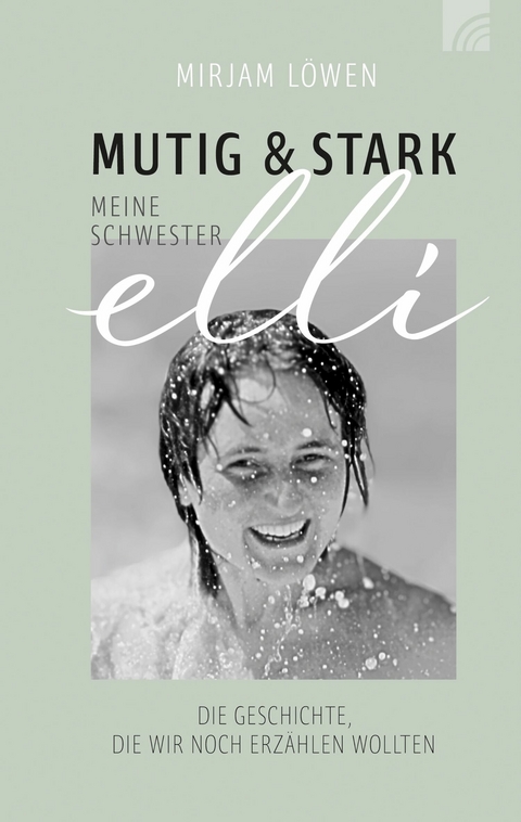 Mutig und stark - Meine Schwester Elli - Mirjam Löwen