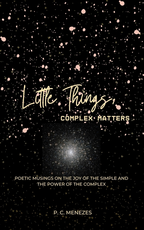 Little Things, complex matters -  P. C. Menezes