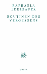 Routinen des Vergessens -  Raphaela Edelbauer