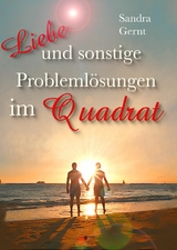 Liebe und sonstige Problemlösungen im Quadrat - Sandra Gernt