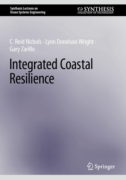 Integrated Coastal Resilience - C. Reid Nichols, Lynn Donelson Wright, Gary Zarillo