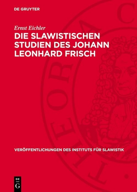 Die slawistischen Studien des Johann Leonhard Frisch - Ernst Eichler