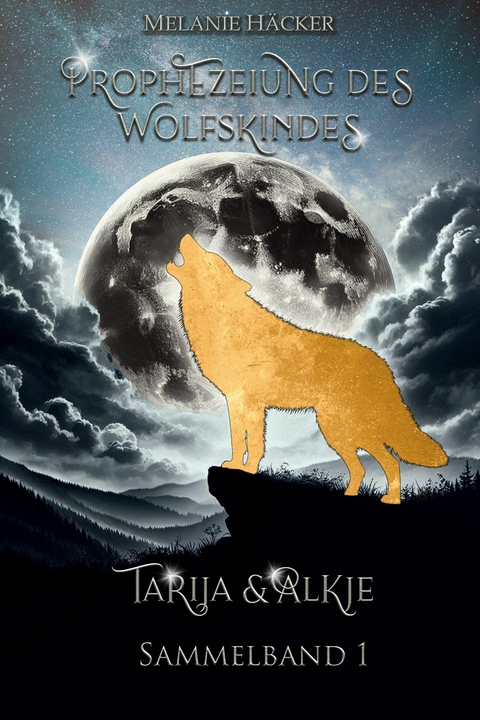 Prophezeiung des Wolfskindes: Sammelband 1 - Melanie Häcker