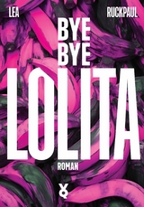 Bye Bye Lolita - Lea Ruckpaul