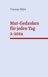 Mut-Gedanken für jeden Tag 2-2024 - Thomas Wöhl